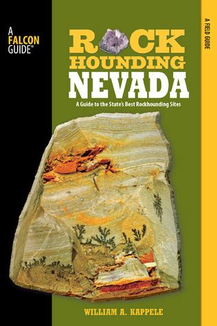 Read Rockhounding Nevada 2Nd A Guide To The States Best Rockhounding Sites By William A Kappele