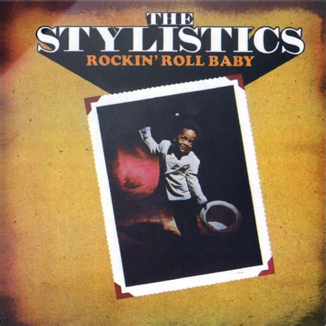 Rockin rolls. ‘Rockin’ Roll Baby’ was the tale of a toddler born in a theater and thrust into showbusiness almost before he could walk. Philadelphia soul men the Stylistics were anything but an overnight ... 