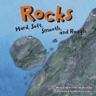 Download Rocks Hard Soft Smooth And Rough By Natalie M Rosinsky