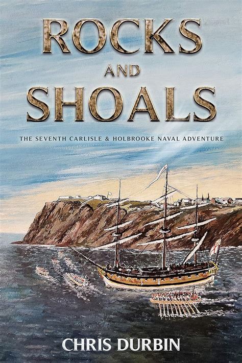 Read Online Rocks And Shoals The Seventh Carlisle  Holbrooke Naval Adventure The Carlisle  Holbrooke Naval Adventures Book 7 By Chris Durbin