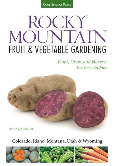 Download Rocky Mountain Fruit  Vegetable Gardening Plant Grow And Harvest The Best Edibles  Colorado Idaho Montana Utah  Wyoming By Katie Elzerpeters