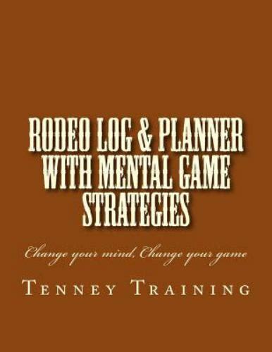 Read Online Rodeo Log  Planner With Mental Game Strategies By Gwen R Tenney