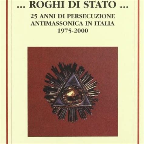 Roghi di stato ; 25 anni di persecuzione antimassonica in italia, 1975 2000. - Descargar libro hola te acuerdas de mi.