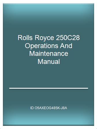Rolls royce 250c28 operations and maintenance manual. - Bently nevada 3300 manual calibrating probe.