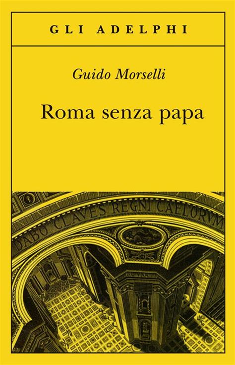 Read Online Roma Senza Papa Cronache Romane Di Fine Secolo Ventesimo By Guido Morselli