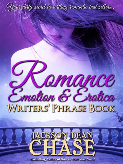 Read Romance Emotion And Erotica Writers Phrase Book Essential Reference And Thesaurus For Authors Of All Romantic Fiction Including Contemporary Historical Paranormal Science Fiction And Suspense By Jackson Dean Chase