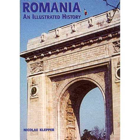Full Download Romania An Illustrated History By Nicolae Klepper