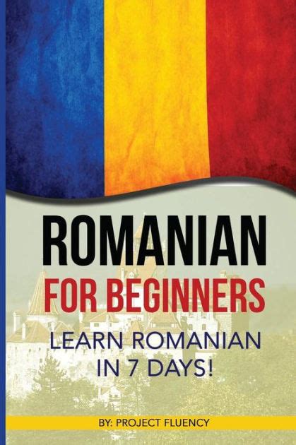 Full Download Romanian Romanian For Beginners Learn Romanian In 7 Days Romanian Books Romanian Books Romanian Language By Project Fluency