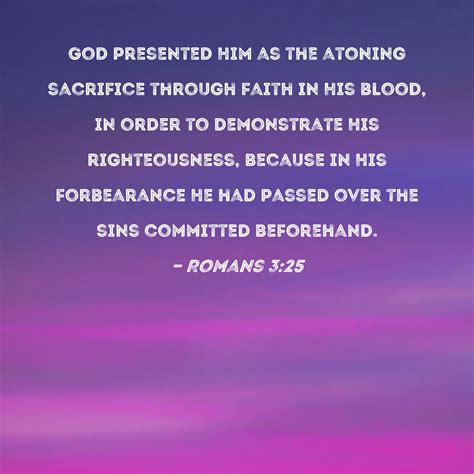 Romans 3:25 God presented Him as the atoning …