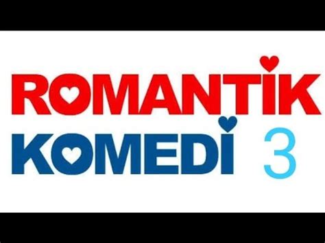 Romantik komedi 3 full izle youtube
