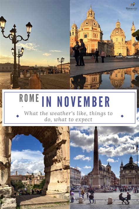 Rome in november. November is the month with the most rainfall. Rain falls for 9.7 days and accumulates 115mm (4.53") of precipitation. Daylight In November, the average length of the day in Rome, Italy, is 9h and 50min. On the first day of the month, sunrise is at 06:43 and sunset at 17:04. On the last day of November, sunrise is at 07:17 and sunset at 16:40 CET. 