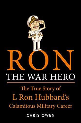 Full Download Ron The War Hero The True Story Of L Ron Hubbards Calamitous Military Career By Chris  Owen