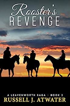 Full Download Roosters Revenge A Leavenworth Saga  Book 2 By Russell J Atwater