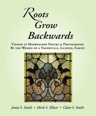 Download Roots Grow Backwards Visions In Midwestern Poetry  Photographs By Jamie S Smith