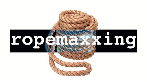 Ropemaxxing. Things To Know About Ropemaxxing. 
