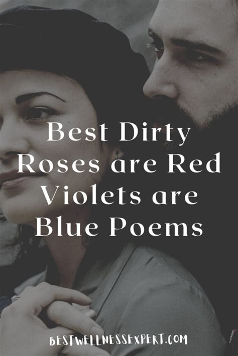 Rose are red violets are blue poems dirty. Form: Quatrain. Roses Are Dead, Violets Are Wilting. Roses are red, Violets are blue, Birds are still chirping and clouds are askew; The sun is still shining as the flowers renew. 