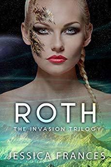 Read Roth The Invasion Trilogy 2 By Jessica Frances