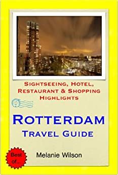 Rotterdam travel guide sightseeing hotel restaurant shopping highlights. - Effective police supervision study guide 7th edition.
