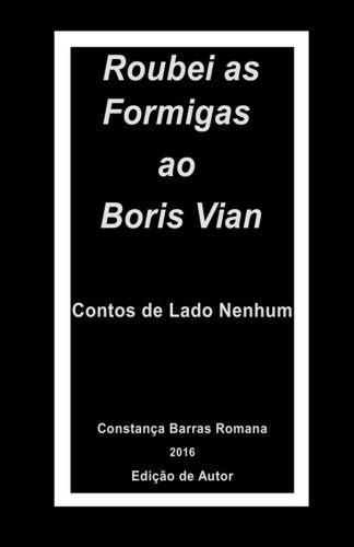 Roubei as formigas ao boris vian portuguese edition. - 2003 audi a4 fuel injector o ring manual.