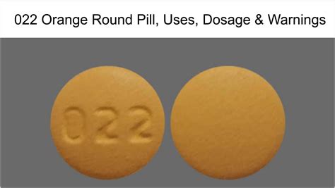 022 Orange Round Pill, Uses, Dosage & Warning