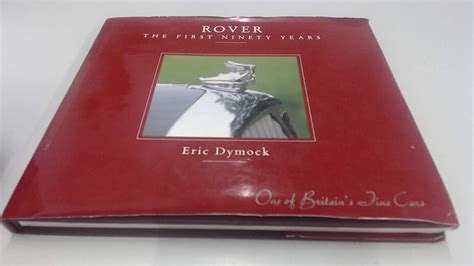 Rover: the First Ninety Years: One of ..., Dymock, Eric