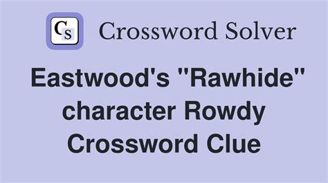 Rowdy ___ Rawhide Crossword Clue