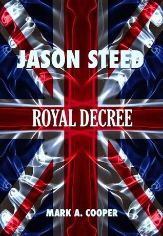 Read Online Royal Decree Jason Steed 4 By Mark A Cooper
