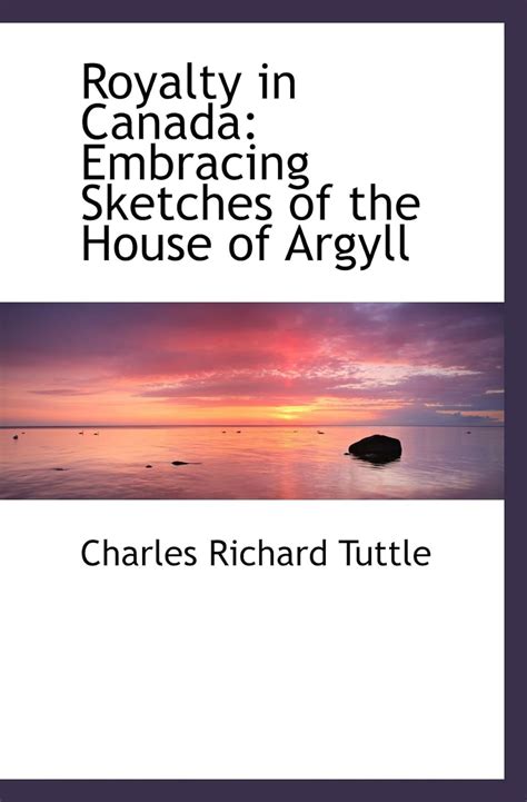 https://ts2.mm.bing.net/th?q=Royalty%20in%20Canada:%20Embracing%20Sketches%20of%20the%20House%20of%20Argyll|Charles%20Richard%20Tuttle