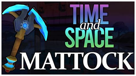 Rs3 mattock of time and space. Mattock of Time and Space. So, I have just started the Grind for the Mattock of Time and Space. I currently have 30k chronotes and 1 Imcando pickaxe. Im completing Green Gobbo Goodies I over and over for tetras and chronotes. Im also needing 4,000 Harmonic Dust. This stuff seems quite hard to get. 