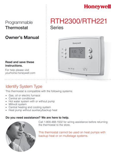 Rth2300b manual. Programmable Comfort. You can schedule comfort throughout the week and weekend with the Honeywell Home 5-2 Day Programmable Thermostat. It has Smart Response Technology, so it continually adjusts heating/cooling to be the right temp at your programmed time. SELECT A MODEL: 5-2 Day Programmable Thermostat With Backlight. FIND A RETAILER. Overview. 