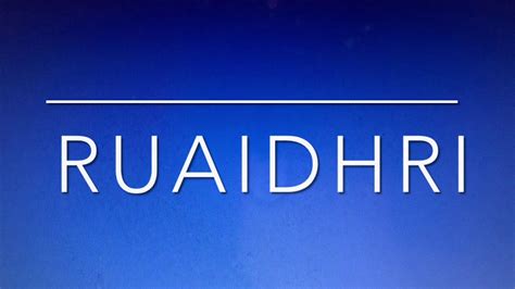 Ruaidhri pronunciation