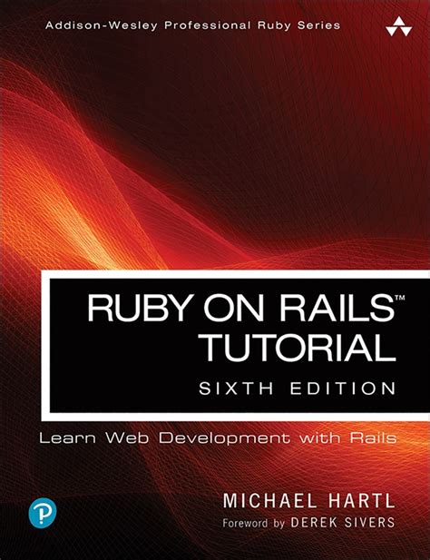 Ruby on Rails Tutorial: Ruby on Rails Tutorial, 6th Edition