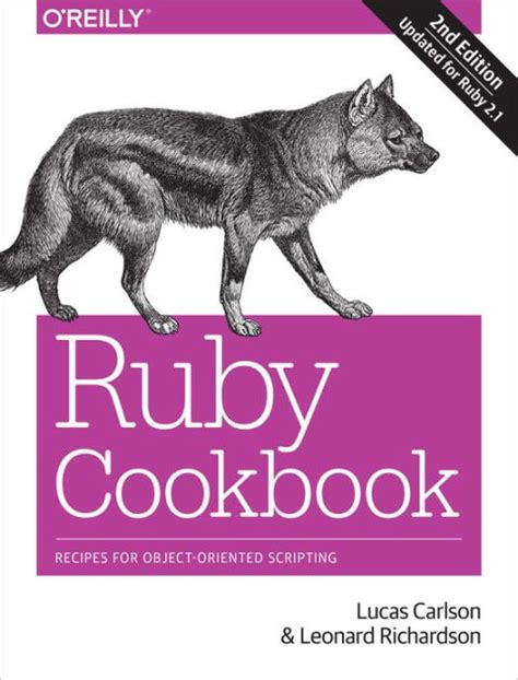 Read Online Ruby Cookbook Recipes For Objectoriented Scripting By Lucas Carlson