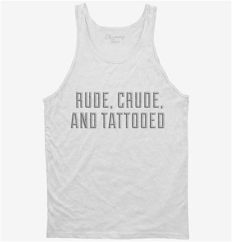 Rude Crude And Tattooed T Shirt / Tank Top - Chummy Tees