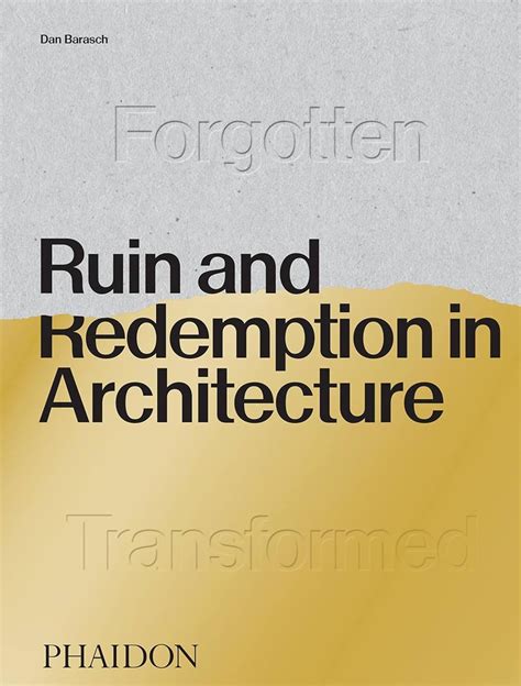 Full Download Ruin And Redemption In Architecture By Daniel Barasch