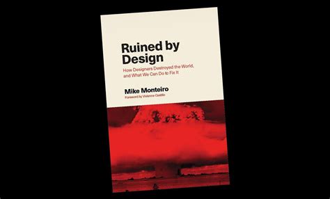 Download Ruined By Design How Designers Destroyed The World And What We Can Do To Fix It By Mike Monteiro