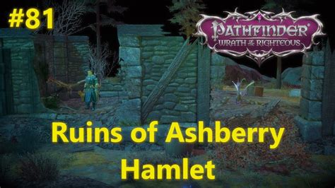 Ruins of ashberry hamlet. Nov 17, 2021 · Heading back to take care of old business with an Ancient Sarkorian Ghost and a kobold named Crinukh | Pathfinder: Wrath of the Righteous (WotR) | Let's ... 