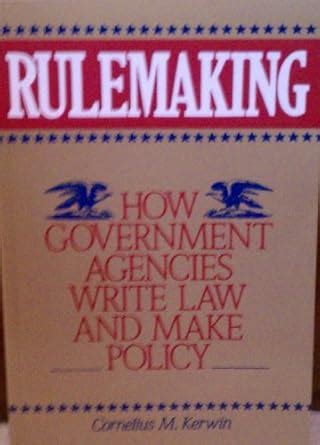 Download Rulemaking How Government Agencies Write Law And Make Policy By Cornelius M Kerwin