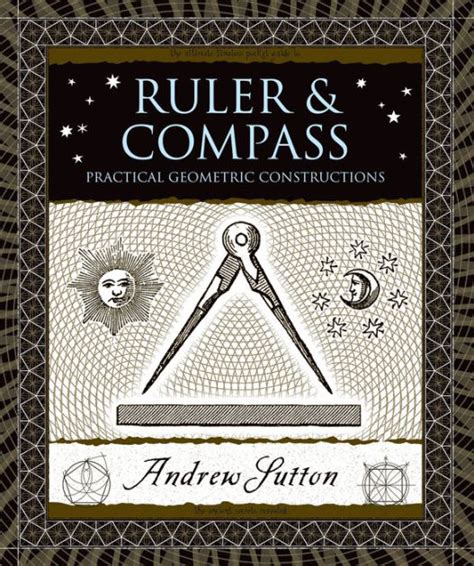 Read Online Ruler And Compass Practical Geometric Constructions By Andrew Sutton