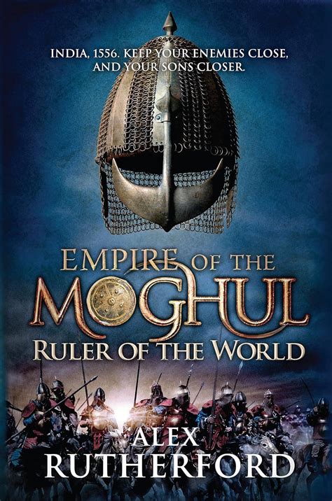 Read Online Ruler Of The World Empire Of The Moghul 3 By Alex Rutherford