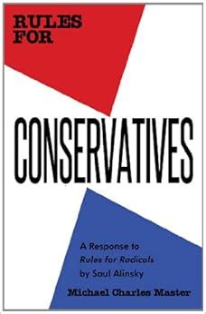 Full Download Rules For Conservatives A Response To Rules For Radicals By Saul Alinsky By Michael Charles Master