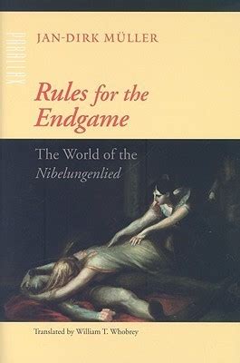 Read Online Rules For The Endgame The World Of The Nibelungenlied By Jandirk MLler