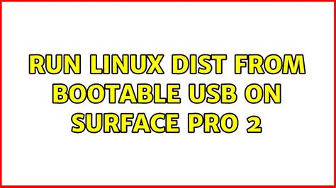 Run Linux dist from bootable USB on Surface Pro 2