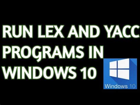 Run lex and yacc programs in windows 10 using flex and bison