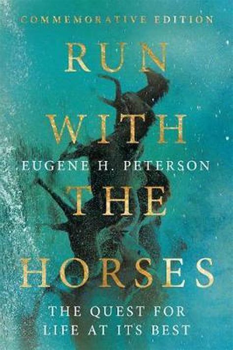 Read Run With The Horses The Quest For Life At Its Best By Eugene H Peterson