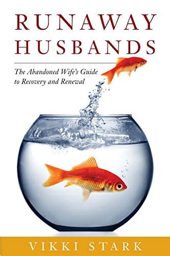Download Runaway Husbands The Abandoned Wifes Guide To Recovery And Renewal By Vikki Stark