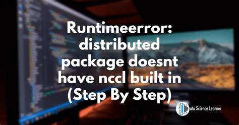 Distributed package doesn't have NCCL built in 问题描述： python在windows环境下dist.init_process_group(backend, rank, world_size)处报错‘RuntimeError: Distributed package doesn’t have NCCL built in’，具体信息如下： File "D:\Software\Anaconda\Anaconda3\envs\segmenter\lib\.. Runtimeerror distributed package doesn