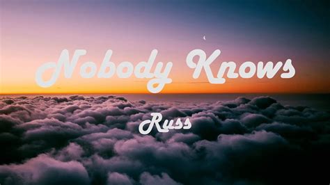 Russ - Nobody Knows - lyrics