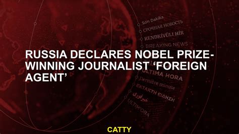Russia declares Nobel Prize-winning journalist ‘foreign agent’