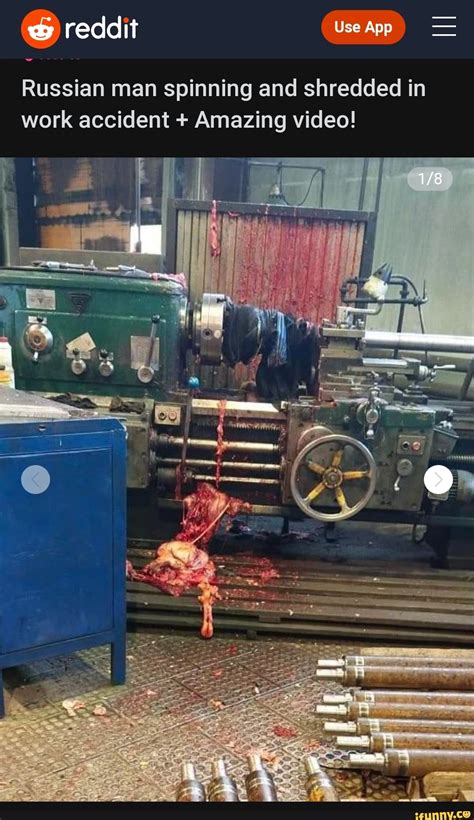 Russian lathe accident gore. Omg the sound it must of made and the smell ,bet they didn't expect that when they put thier socks on that morning☕. I think this one takes the cake for work accident’s, pure anal destruction. Which brings up the question of how you clean up the place with 200lbs of shit and goo being spread over all the machines. 